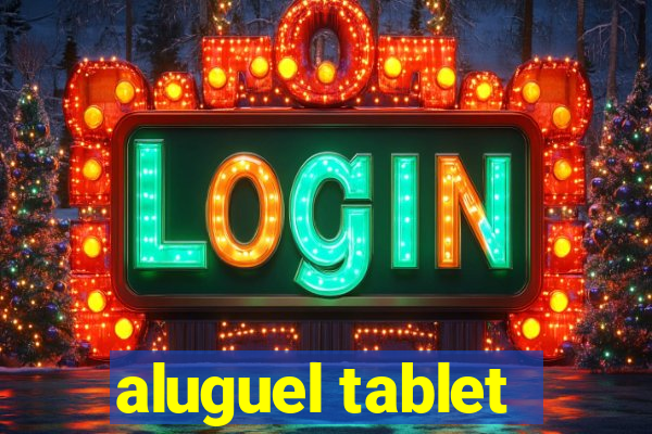 aluguel tablet